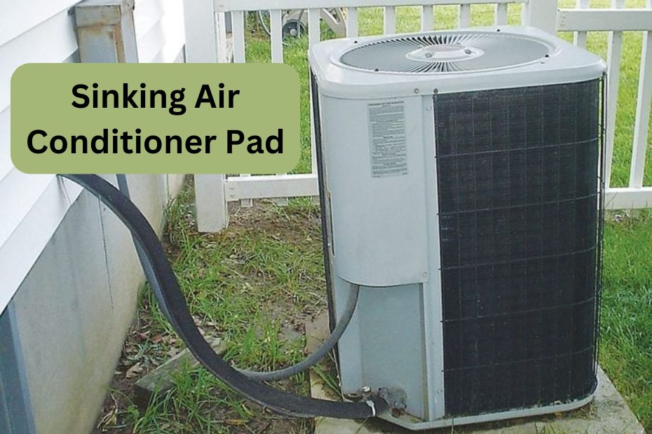 What To Do About a Sinking Air Conditioner Pad