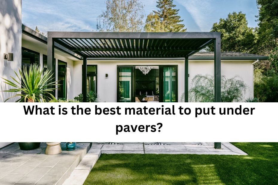 What is the best material to put under pavers